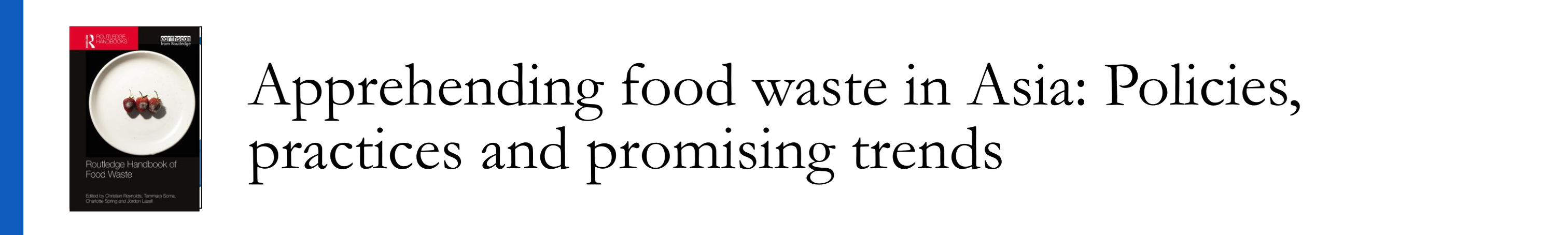 Sahakian et al 2020 - Apprehending food waste in Asia: Policies, practices and promising trends
