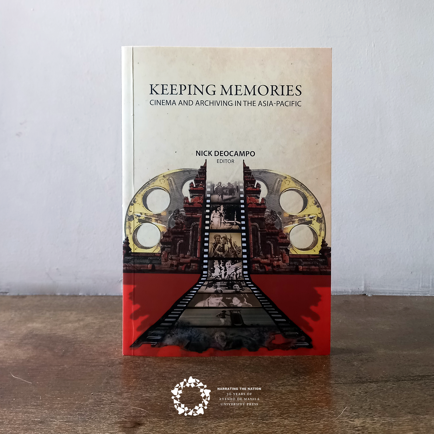 Multi-awarded filmmaker and film historian Nick Deocampo's notable new anthology on film and cinema archiving, Keeping Memories: Cinema and Archiving in the Asia-Pacific, is now available at Ateneo University Press