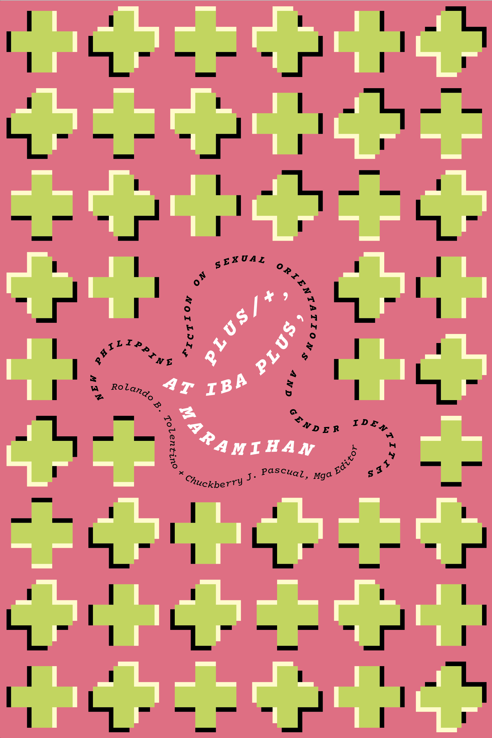 Plus/+, at Iba Plus, Maramihan: New Philippine Fiction on Sexual Orientations and Gender Identities edited by Rolando B. Tolentino and Chuckberry J. Pascual, published by Ateneo University Press in 2022