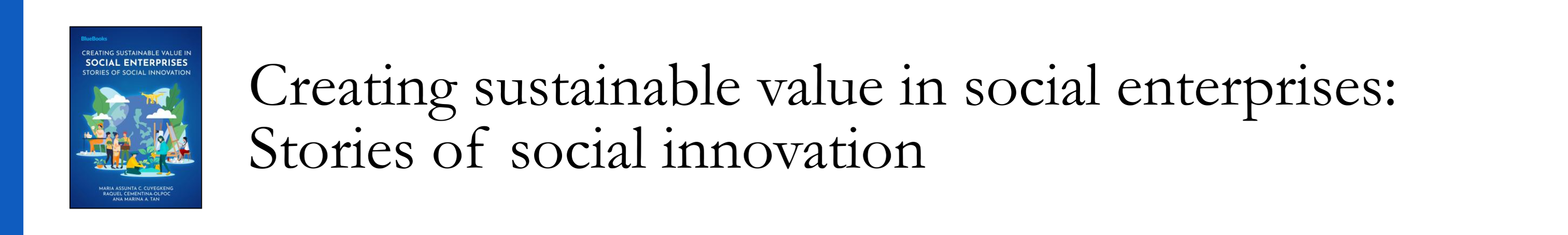 Cuyegkeng et al 2020 - Creating sustainable value in social enterprises: Stories of social innovation