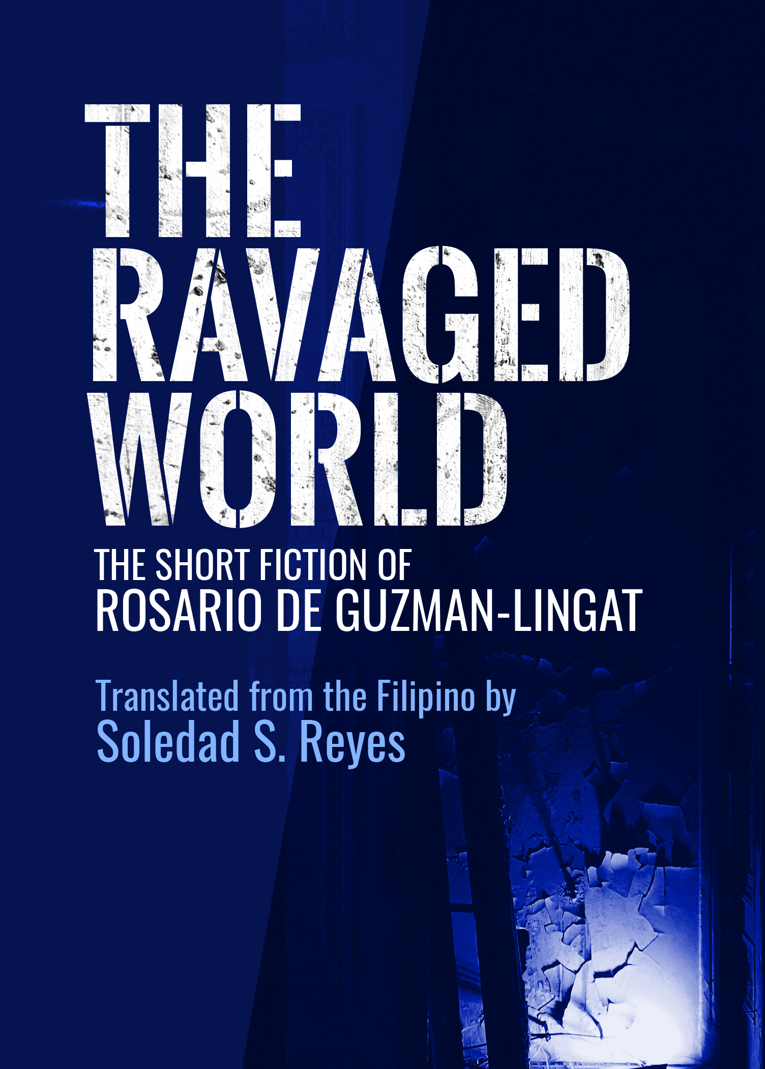Book cover of The Ravaged World: The Short Fiction of Rosario de Guzman Lingat translated from the Filipino by Soledad S. Reyes