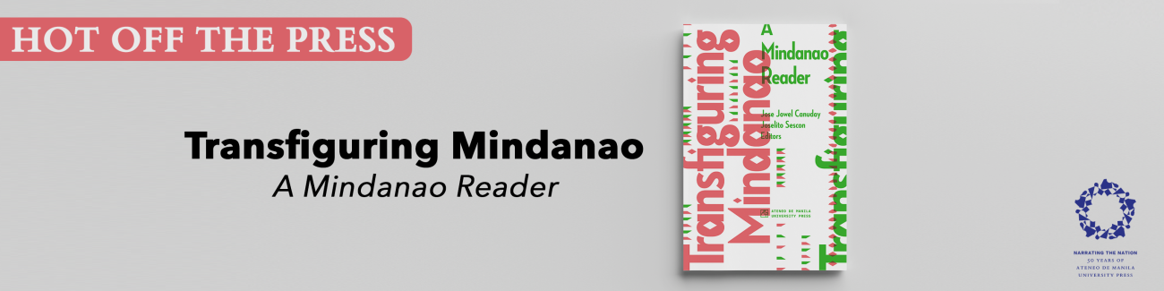 New from the Press: Transfiguring Mindanao, A Mindanao Reader