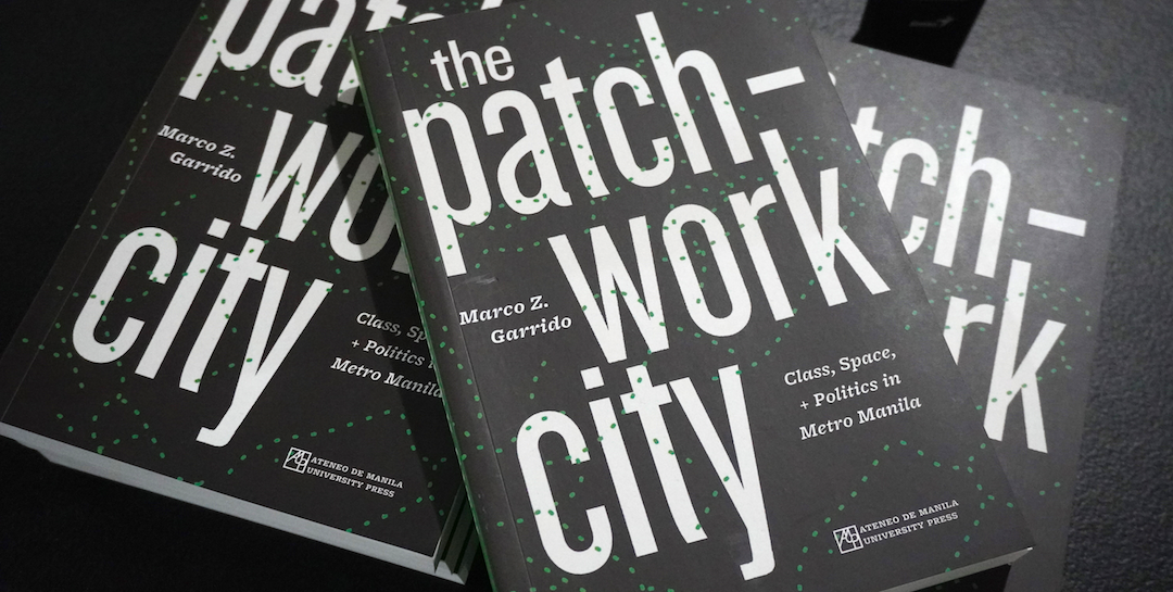 The Patch-work City: Class, Space + Politics in Metro Manila