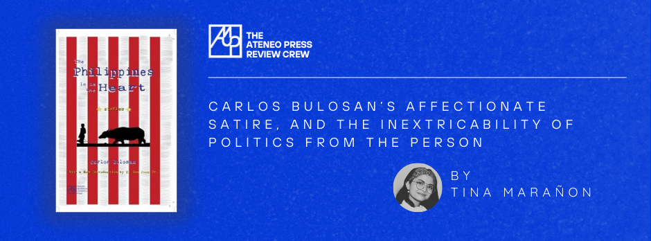Carlos Bulosan’s affectionate satire, and the inextricability of politics from the person