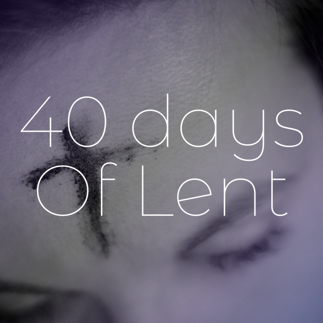40 Days of Lent: Day 40