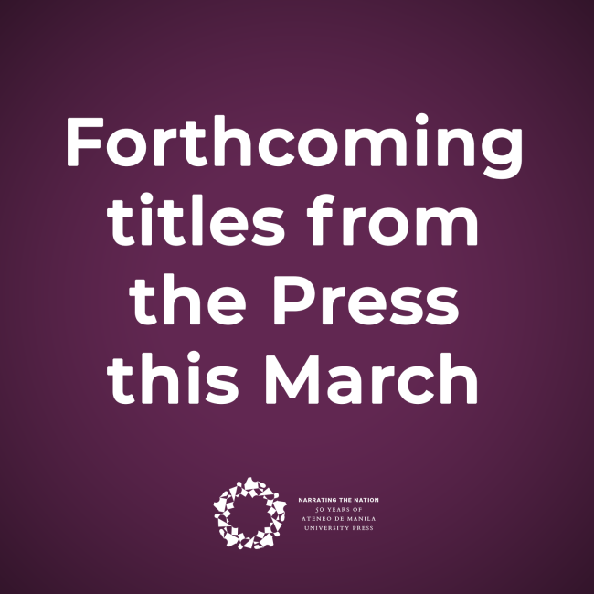 Forthcoming titles from Ateneo University Press this March