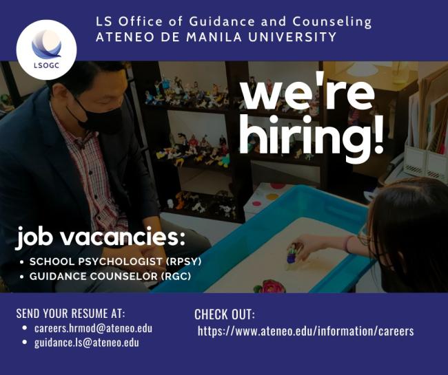 Be part of our team!  We are hiring. We need counselors who are registered guidance counselors (RGC) or licensed psychologists (RPsy).  Please email your resume at: careers.hrmod@ateneo.edu guidance.ls@ateneo.edu