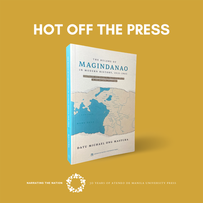 The Rulers of Magindanao in Modern History, 1515-1903: Continuity and Change in a Traditional Realm in the Southern Philippines by Datu Michael Ong Mastura