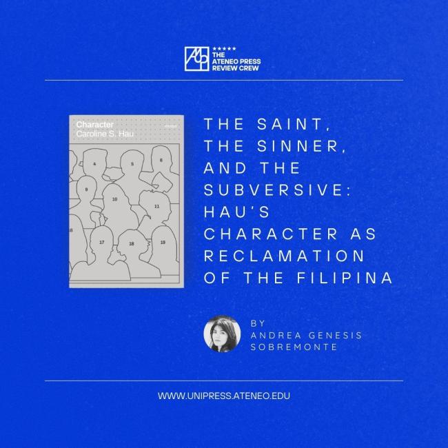 The Saint, The Sinner, and the Subversive: Hau’s Character as Reclamation of the Filipina