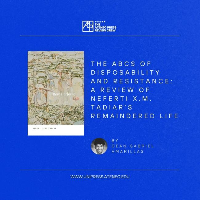 The ABCs of disposability and resistance: A review of Neferti X.M. Tadiar’s “Remaindered Life”
