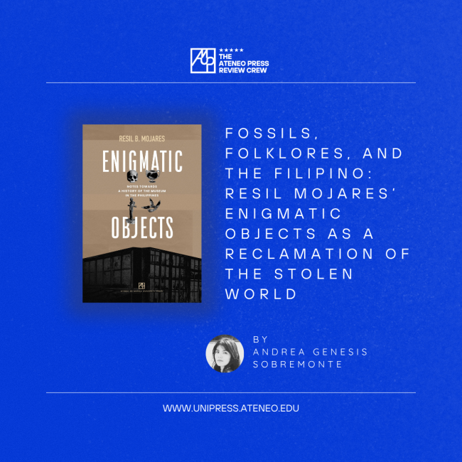 Fossils, Folklores, and the Filipino: Resil Mojares’ Enigmatic Objects as a Reclamation of the Stolen World